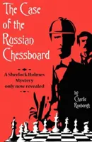 Az orosz sakktábla esete: Egy Sherlock Holmes-rejtély, amely csak most derült ki - The Case of the Russian Chessboard: A Sherlock Holmes Mystery Only Now Revealed