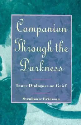 Társ a sötétségen keresztül: Belső párbeszédek a gyászról - Companion Through the Darkness: Inner Dialogues on Grief