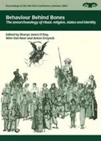 Viselkedés a csontok mögött: A rituálék, a vallás, a státusz és az identitás zooarcheológiája - Behaviour Behind Bones: The Zooarchaeology of Ritual, Religion, Status and Identity