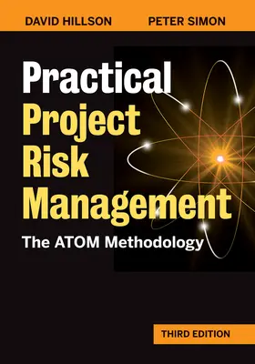 Gyakorlati projektkockázatkezelés, harmadik kiadás: Az atom-módszertan - Practical Project Risk Management, Third Edition: The Atom Methodology