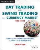 Day Trading és Swing Trading a devizapiacon: Technikai és fundamentális stratégiák a piaci mozgásokból való profitszerzéshez - Day Trading and Swing Trading the Currency Market: Technical and Fundamental Strategies to Profit from Market Moves