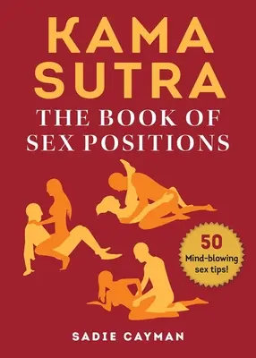 Káma Szútra: A szexpozíciók könyve - Kama Sutra: The Book of Sex Positions