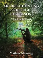 Légpuskás vadászat az évszakokon keresztül: A Fieldcraft Guide to Fieldcraft - Air Rifle Hunting Through the Seasons: A Guide to Fieldcraft