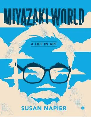 Miyazakiworld: Miakaziaki: Egy élet a művészetben - Miyazakiworld: A Life in Art