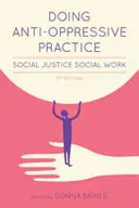 Tevékenységet folytatni az antiszemléletű gyakorlatban: Social Justice Social Work, 2. kiadás - Doing Anti-Oppressive Practice: Social Justice Social Work, 2nd Edition