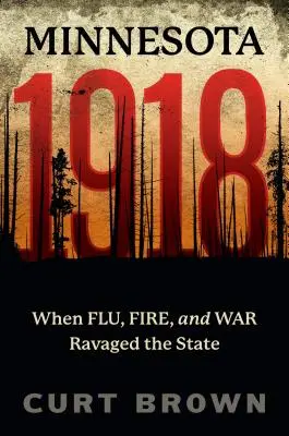 Minnesota, 1918: Amikor influenza, tűzvész és háború pusztított az államban - Minnesota, 1918: When Flu, Fire, and War Ravaged the State