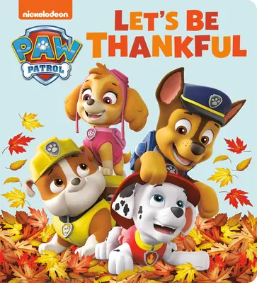 Legyünk hálásak (Mancs őrjárat) - Let's Be Thankful (Paw Patrol)