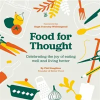 Food For Thought - A jó étkezés és a jobb élet örömének ünneplése - Food For Thought - Celebrating the joy of eating well and living better