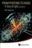 A fotonoktól a Higgsig: A fény története (2. kiadás) - From Photons to Higgs: A Story of Light (2nd Edition)