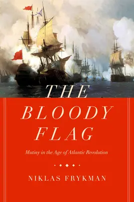 A véres zászló, 30: Zendülés az atlanti forradalom korában - The Bloody Flag, 30: Mutiny in the Age of Atlantic Revolution