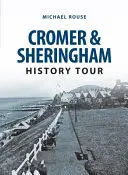 Cromer és Sheringham történelmi túra - Cromer & Sheringham History Tour