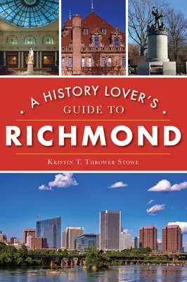 A történelemkedvelők útikönyve Richmondba - A History Lover's Guide to Richmond