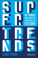 Szupertrendek: 50 dolog, amit tudnod kell a jövőről - Supertrends: 50 Things You Need to Know about the Future