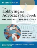 A lobbizás és érdekérvényesítés kézikönyve nonprofit szervezetek számára, második kiadás: A közpolitika alakítása állami és helyi szinten - The Lobbying and Advocacy Handbook for Nonprofit Organizations, Second Edition: Shaping Public Policy at the State and Local Level