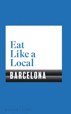 Egyél úgy, mint egy helyi Barcelona - Eat Like a Local Barcelona