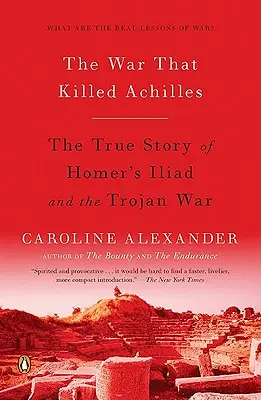 A háború, amely megölte Akhilleuszt: Homérosz Iliászának és a trójai háborúnak igaz története - The War That Killed Achilles: The True Story of Homer's Iliad and the Trojan War