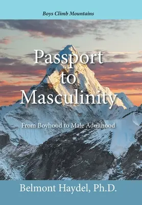 Útlevél a férfiassághoz: A gyermekkortól a férfi felnőtté válásig - Passport to Masculinity: From Boyhood to Male Adulthood