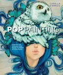 Pop festészet: Inspiráció és technikák a popszürrealizmus művészeti jelenségéből - Pop Painting: Inspiration and Techniques from the Pop Surrealism Art Phenomenon