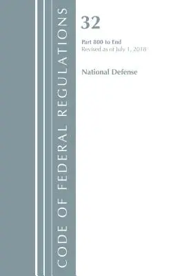 Code of Federal Regulations, 32. cím Nemzetvédelmi 800-End, felülvizsgálva 2018. július 1-jétől (Office Of The Federal Register (U.S.)) - Code of Federal Regulations, Title 32 National Defense 800-End, Revised as of July 1, 2018 (Office Of The Federal Register (U.S.))