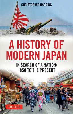 A modern Japán története: Egy nemzet keresése: 1850-től napjainkig - A History of Modern Japan: In Search of a Nation: 1850 to the Present