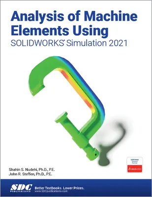 Gépelemek elemzése a SOLIDWORKS Simulation 2021 segítségével - Analysis of Machine Elements Using SOLIDWORKS Simulation 2021