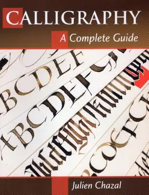 Kalligrafia: A Complete Guide - Calligraphy: A Complete Guide