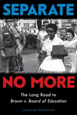 Separate No More: Board of Education (Scholastic Focus): A hosszú út a Brown V. Board of Education-ig (Scholastic Focus) - Separate No More: The Long Road to Brown V. Board of Education (Scholastic Focus)