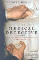 Orvosi detektív - John Snow, a kolera és a Broad Street-i szivattyú rejtélye - Medical Detective - John Snow, Cholera And The Mystery Of The Broad Street Pump