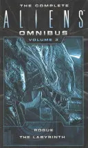 The Complete Aliens Omnibus: Hármas kötet (Rogue, Labyrinth): (Rogue, Labyrinth) - The Complete Aliens Omnibus: Volume Three (Rogue, Labyrinth): (rogue, Labyrinth)