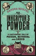 Az örökös por - Figyelmeztető mese méregről, árulásról és kapzsiságról - Inheritor's Powder - A Cautionary Tale of Poison, Betrayal and Greed