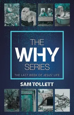 A Miért sorozat: Jézus életének utolsó hete - The Why Series: The Last Week of Jesus' Life