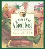 Ha csak zöld orrom lenne - If Only I Had a Green Nose