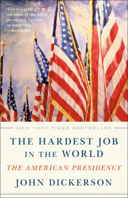 A világ legnehezebb munkája: Az amerikai elnökség - The Hardest Job in the World: The American Presidency