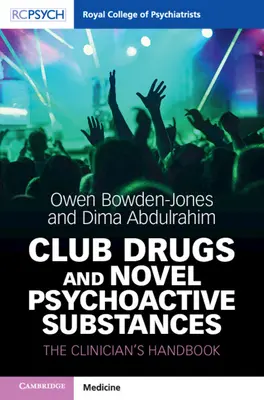 Klubdrogok és új pszichoaktív anyagok: A klinikus kézikönyve - Club Drugs and Novel Psychoactive Substances: The Clinician's Handbook