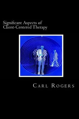 A kliensközpontú terápia jelentős aspektusai - Significant Aspects of Client-Centered Therapy