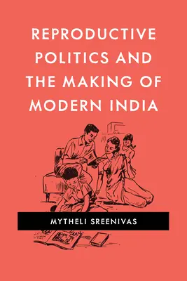 Reprodukciós politika és a modern India kialakulása - Reproductive Politics and the Making of Modern India