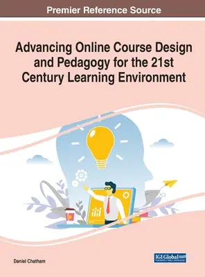 Az online kurzusok tervezésének és pedagógiájának fejlesztése a 21. századi tanulási környezet számára - Advancing Online Course Design and Pedagogy for the 21st Century Learning Environment