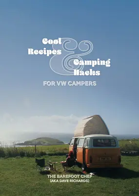 Király receptek és kempingezési trükkök VW kempingezőknek - Cool Recipes & Camping Hacks for VW Campers