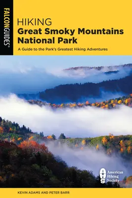 Túrázás a Great Smoky Mountains Nemzeti Parkban: Útmutató a park legnagyobb túrázási kalandjaihez - Hiking Great Smoky Mountains National Park: A Guide to the Park's Greatest Hiking Adventures