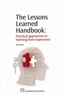 A tanulságok kézikönyve: Gyakorlati megközelítések a tapasztalatokból való tanuláshoz - The Lessons Learned Handbook: Practical Approaches to Learning from Experience