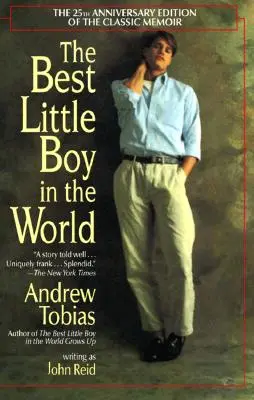 A világ legjobb kisfia: A klasszikus memoár 25. évfordulós kiadása - The Best Little Boy in the World: The 25th Anniversary Edition of the Classic Memoir