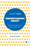 A Brexit megértése: Miért szavazott Nagy-Britannia az Európai Unióból való kilépés mellett - Understanding Brexit: Why Britain Voted to Leave the European Union