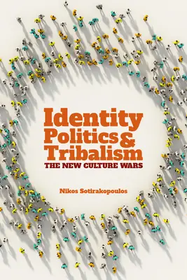 Identitáspolitika és törzsiség: Az új kulturális háborúk - Identity Politics and Tribalism: The New Culture Wars