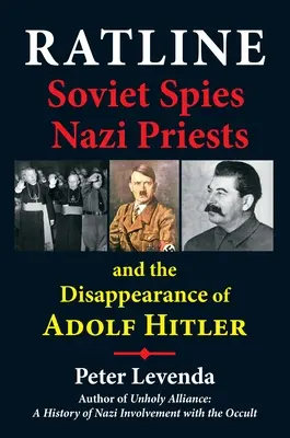 Ratline: Szovjet kémek, náci papok és Adolf Hitler eltűnése - Ratline: Soviet Spies, Nazi Priests, and the Disappearance of Adolf Hitler