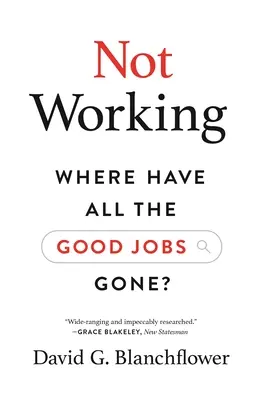 Nem működik: Hová tűntek a jó munkahelyek? - Not Working: Where Have All the Good Jobs Gone?