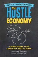 A tülekedő gazdaság: A kreativitás karrierré alakítása - The Hustle Economy: Transforming Your Creativity Into a Career