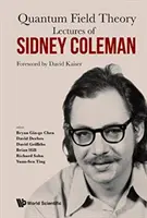 Sidney Coleman előadásai a kvantumtérelméletről: David Kaiser előszava - Lectures of Sidney Coleman on Quantum Field Theory: Foreword by David Kaiser