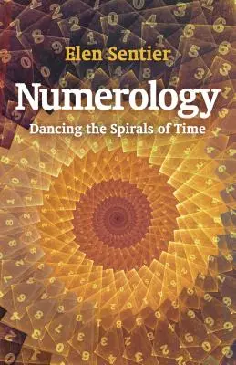 Numerológia: Az idő spiráljainak tánca - Numerology: Dancing the Spirals of Time