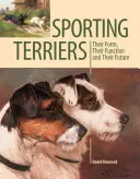 Sporting Terriers: Formájuk, funkciójuk és jövőjük - Sporting Terriers: Their Form, Their Function and Their Future