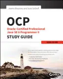 OCP: Oracle Certified Professional Java Se 8 Programmer II Study Guide: Vizsga 1Z0-809 - OCP: Oracle Certified Professional Java Se 8 Programmer II Study Guide: Exam 1Z0-809